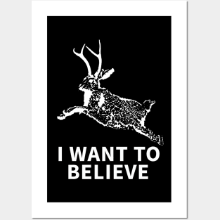 I Want To Believe (In Jackalopes) Posters and Art